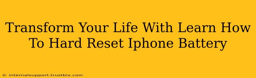 Transform Your Life With Learn How To Hard Reset Iphone Battery