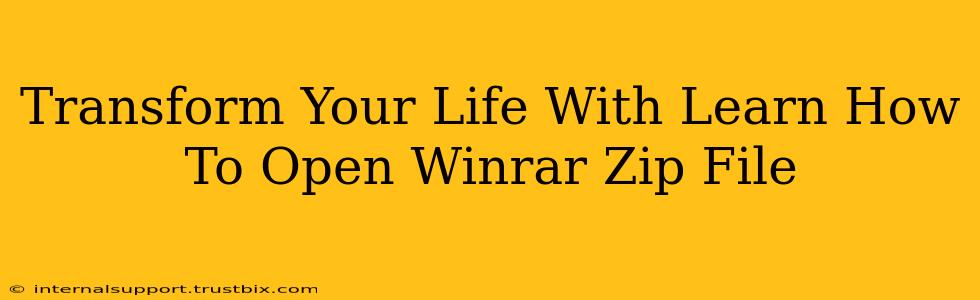 Transform Your Life With Learn How To Open Winrar Zip File