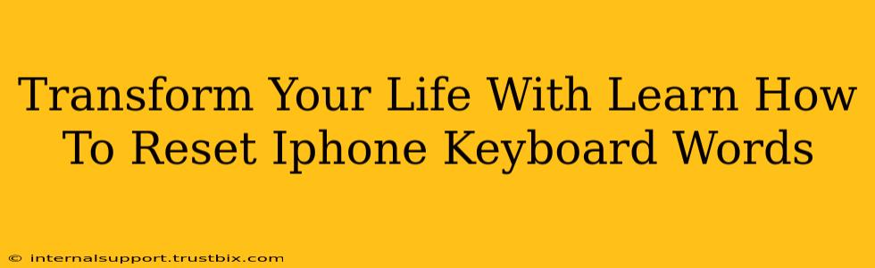 Transform Your Life With Learn How To Reset Iphone Keyboard Words