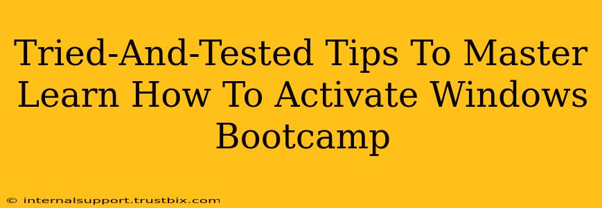 Tried-And-Tested Tips To Master Learn How To Activate Windows Bootcamp