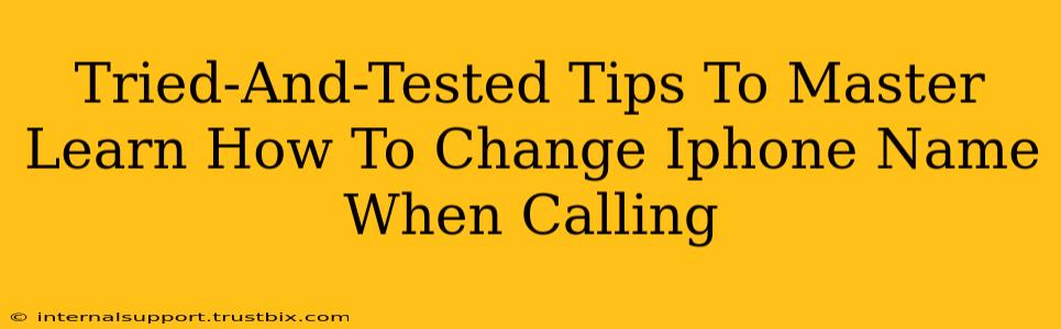 Tried-And-Tested Tips To Master Learn How To Change Iphone Name When Calling