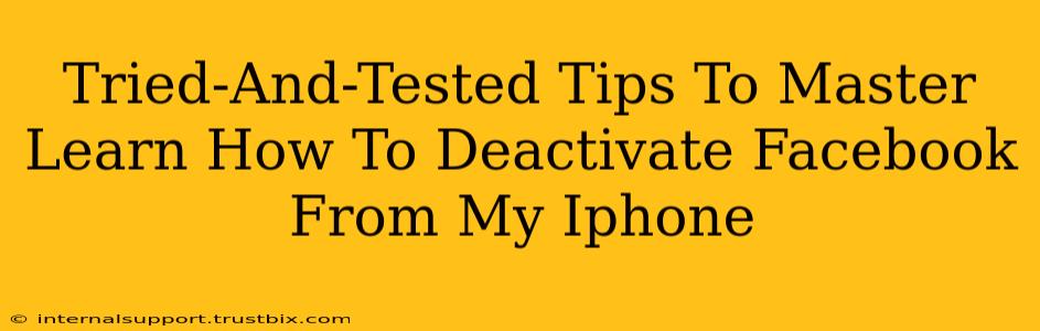 Tried-And-Tested Tips To Master Learn How To Deactivate Facebook From My Iphone