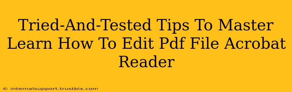 Tried-And-Tested Tips To Master Learn How To Edit Pdf File Acrobat Reader