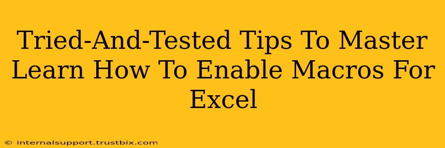 Tried-And-Tested Tips To Master Learn How To Enable Macros For Excel