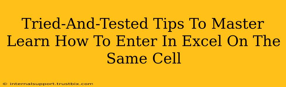 Tried-And-Tested Tips To Master Learn How To Enter In Excel On The Same Cell