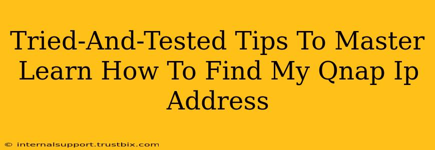 Tried-And-Tested Tips To Master Learn How To Find My Qnap Ip Address