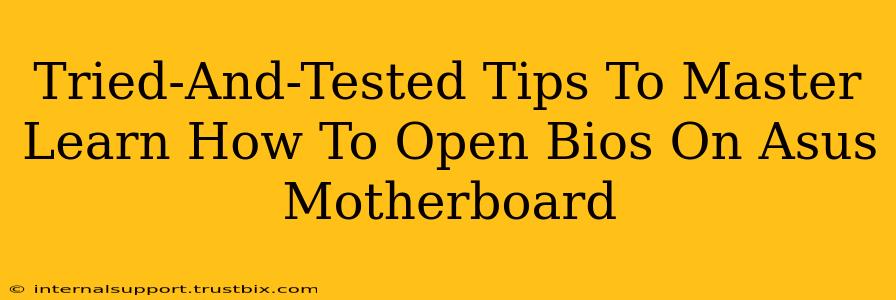 Tried-And-Tested Tips To Master Learn How To Open Bios On Asus Motherboard