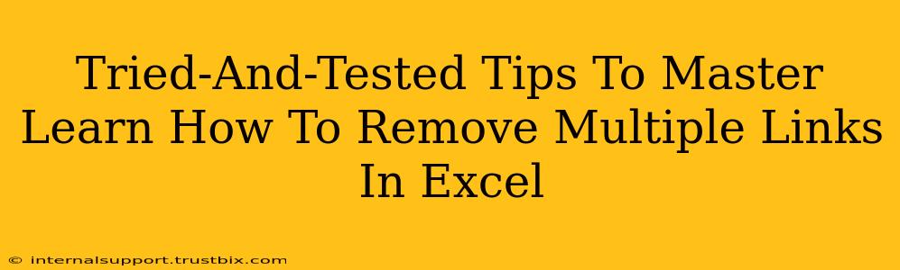 Tried-And-Tested Tips To Master Learn How To Remove Multiple Links In Excel