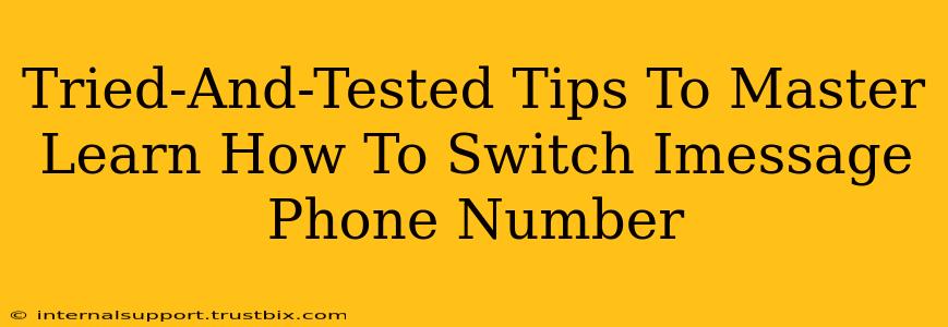 Tried-And-Tested Tips To Master Learn How To Switch Imessage Phone Number