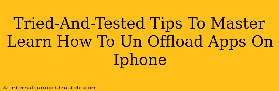 Tried-And-Tested Tips To Master Learn How To Un Offload Apps On Iphone