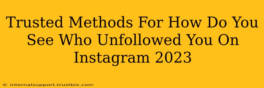 Trusted Methods For How Do You See Who Unfollowed You On Instagram 2023