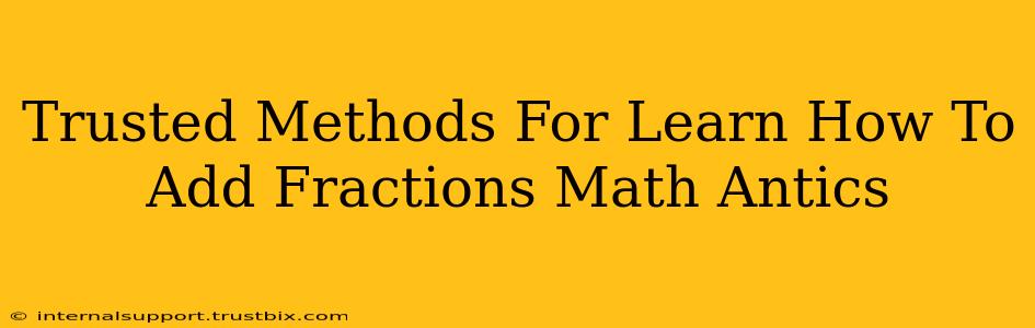 Trusted Methods For Learn How To Add Fractions Math Antics