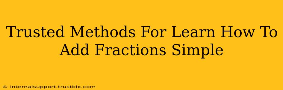 Trusted Methods For Learn How To Add Fractions Simple