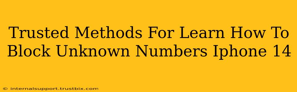 Trusted Methods For Learn How To Block Unknown Numbers Iphone 14