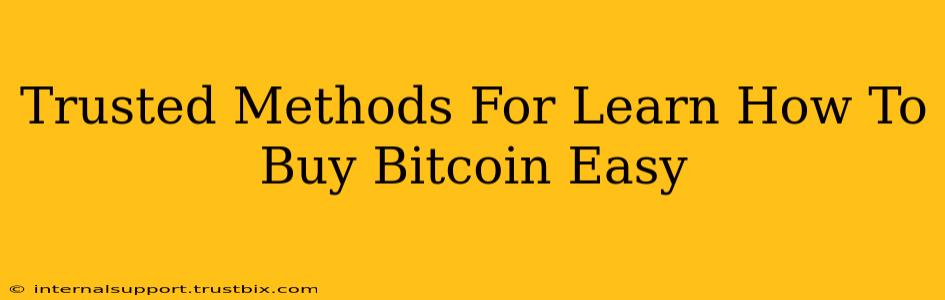 Trusted Methods For Learn How To Buy Bitcoin Easy