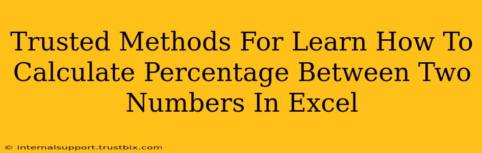 Trusted Methods For Learn How To Calculate Percentage Between Two Numbers In Excel