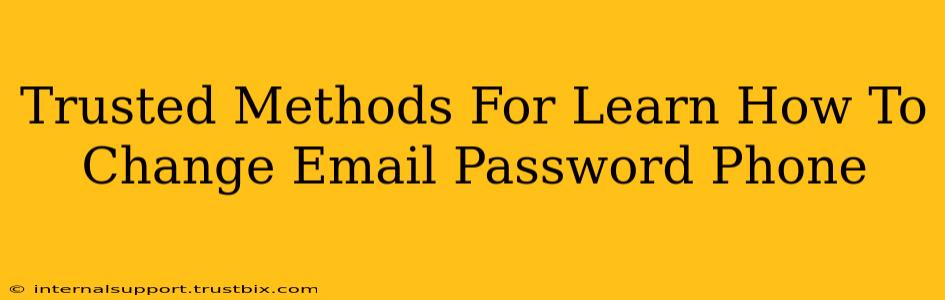 Trusted Methods For Learn How To Change Email Password Phone