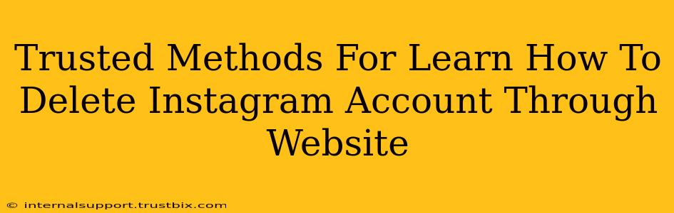 Trusted Methods For Learn How To Delete Instagram Account Through Website