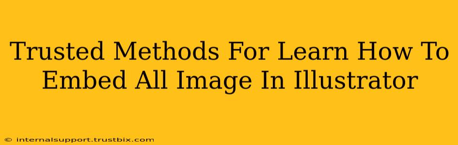 Trusted Methods For Learn How To Embed All Image In Illustrator