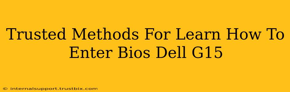 Trusted Methods For Learn How To Enter Bios Dell G15