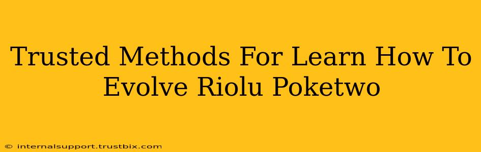 Trusted Methods For Learn How To Evolve Riolu Poketwo