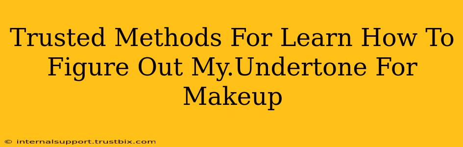 Trusted Methods For Learn How To Figure Out My.Undertone For Makeup