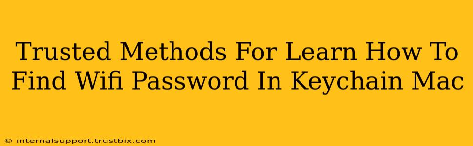 Trusted Methods For Learn How To Find Wifi Password In Keychain Mac