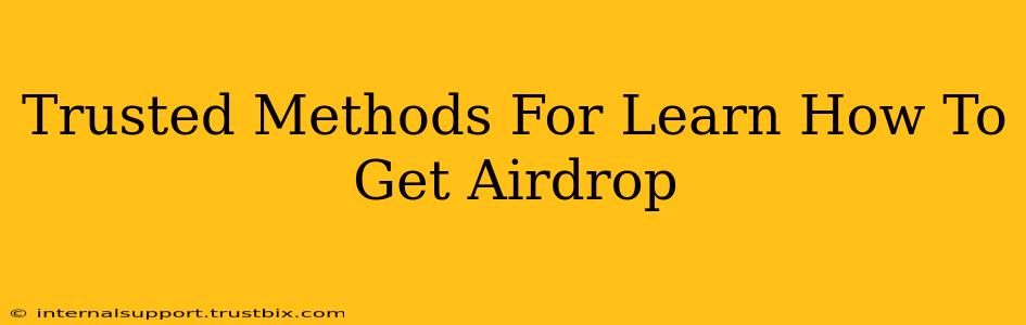 Trusted Methods For Learn How To Get Airdrop