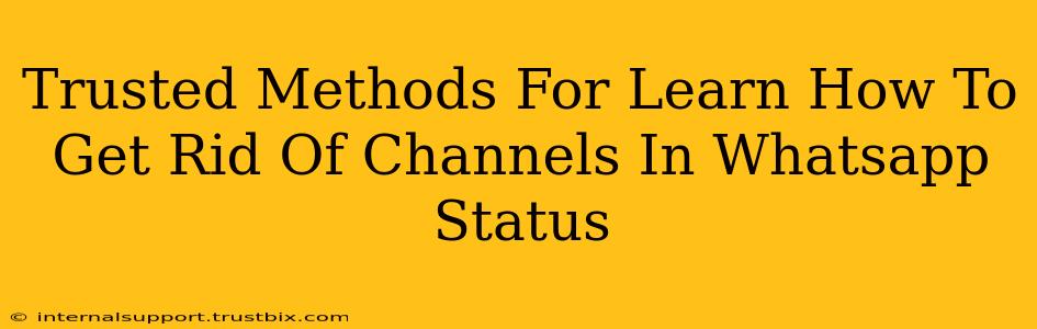 Trusted Methods For Learn How To Get Rid Of Channels In Whatsapp Status