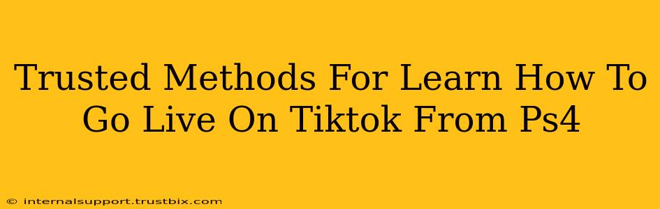 Trusted Methods For Learn How To Go Live On Tiktok From Ps4