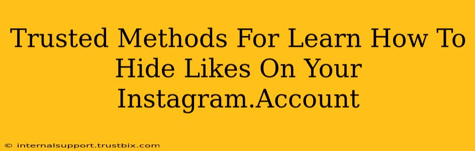 Trusted Methods For Learn How To Hide Likes On Your Instagram.Account