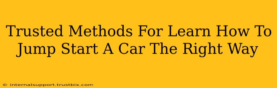 Trusted Methods For Learn How To Jump Start A Car The Right Way