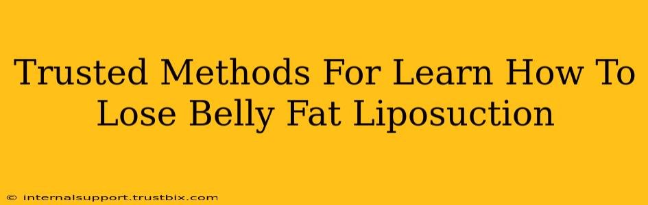 Trusted Methods For Learn How To Lose Belly Fat Liposuction