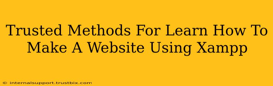 Trusted Methods For Learn How To Make A Website Using Xampp