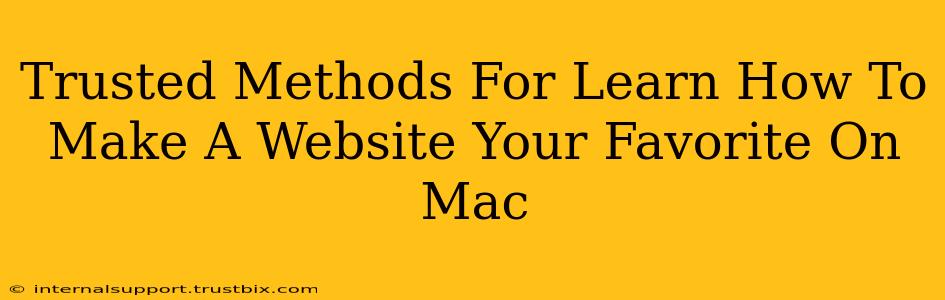 Trusted Methods For Learn How To Make A Website Your Favorite On Mac