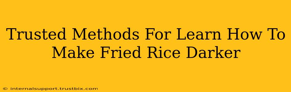 Trusted Methods For Learn How To Make Fried Rice Darker