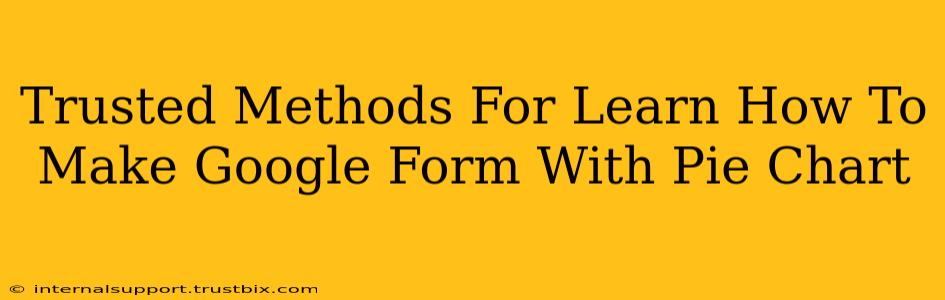 Trusted Methods For Learn How To Make Google Form With Pie Chart