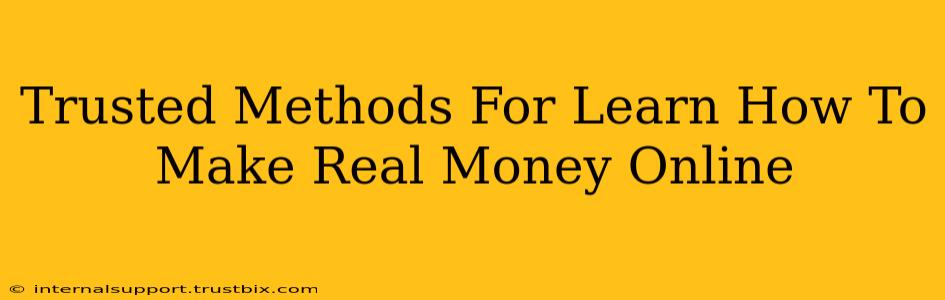 Trusted Methods For Learn How To Make Real Money Online