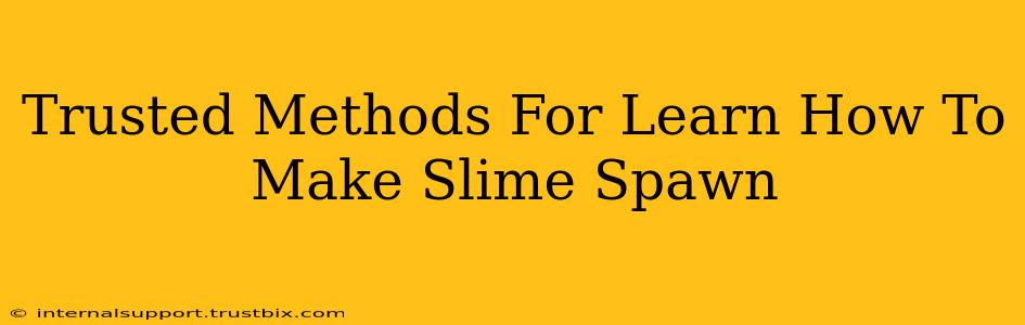 Trusted Methods For Learn How To Make Slime Spawn