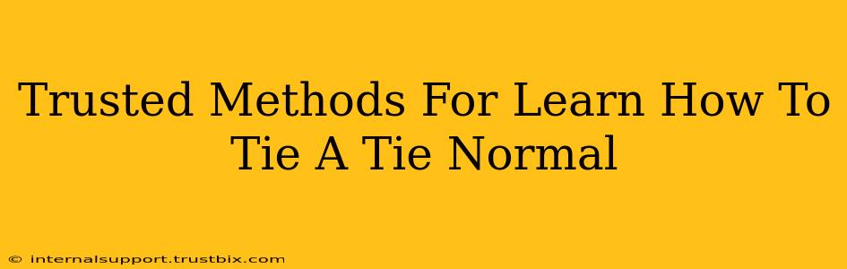 Trusted Methods For Learn How To Tie A Tie Normal