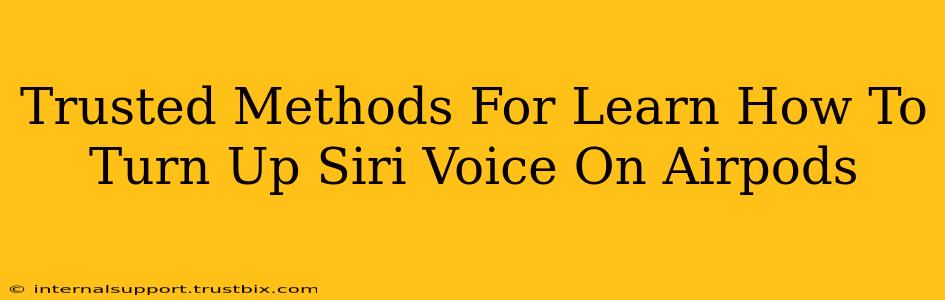 Trusted Methods For Learn How To Turn Up Siri Voice On Airpods