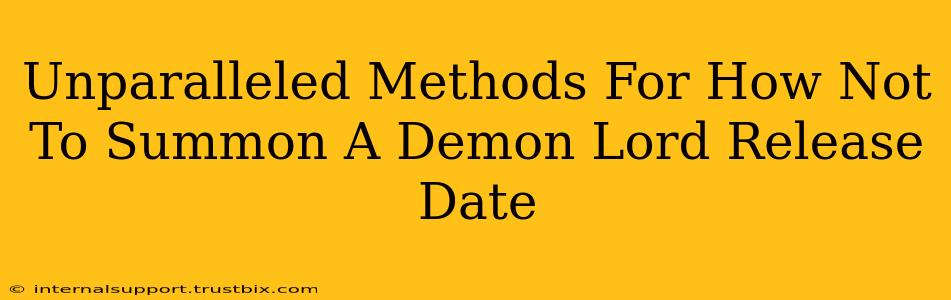 Unparalleled Methods For How Not To Summon A Demon Lord Release Date