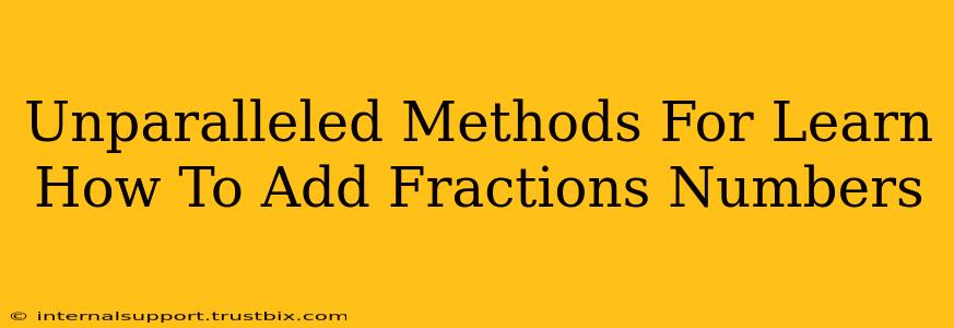 Unparalleled Methods For Learn How To Add Fractions Numbers