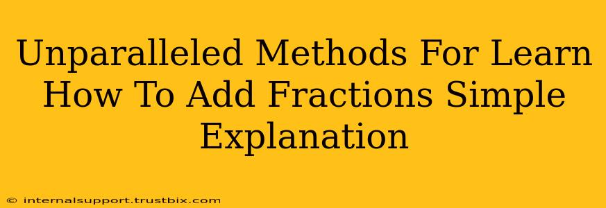 Unparalleled Methods For Learn How To Add Fractions Simple Explanation