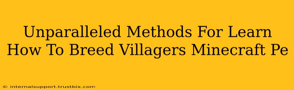 Unparalleled Methods For Learn How To Breed Villagers Minecraft Pe