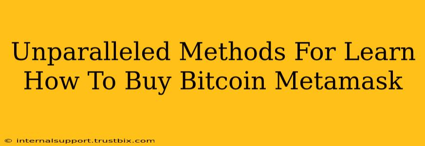 Unparalleled Methods For Learn How To Buy Bitcoin Metamask