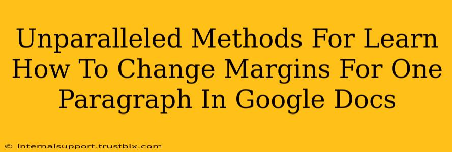 Unparalleled Methods For Learn How To Change Margins For One Paragraph In Google Docs