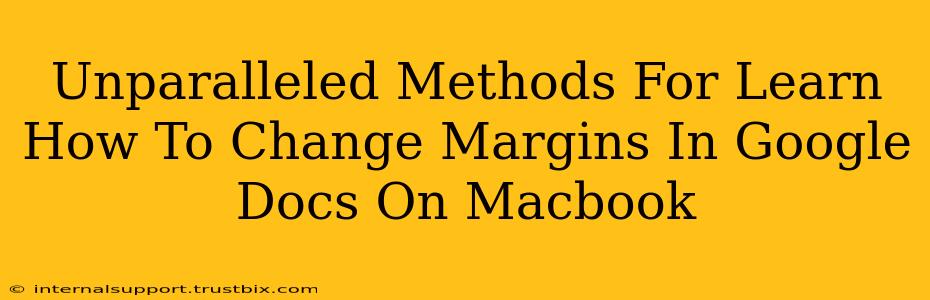 Unparalleled Methods For Learn How To Change Margins In Google Docs On Macbook