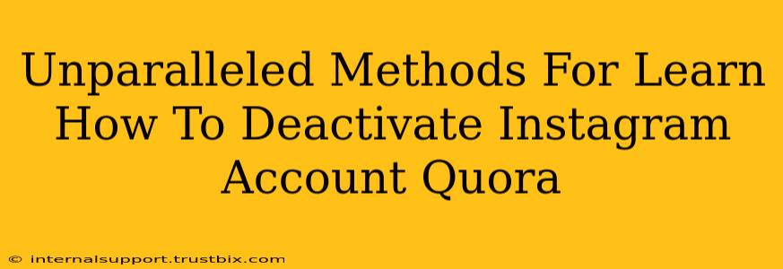 Unparalleled Methods For Learn How To Deactivate Instagram Account Quora