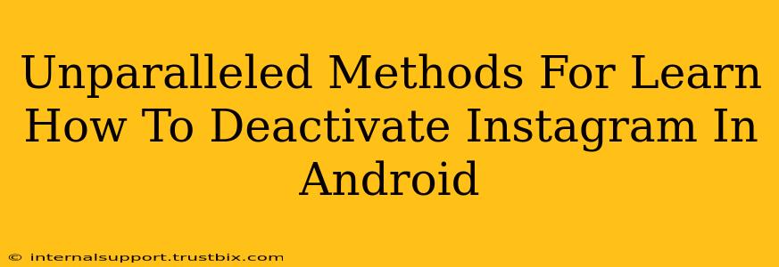 Unparalleled Methods For Learn How To Deactivate Instagram In Android